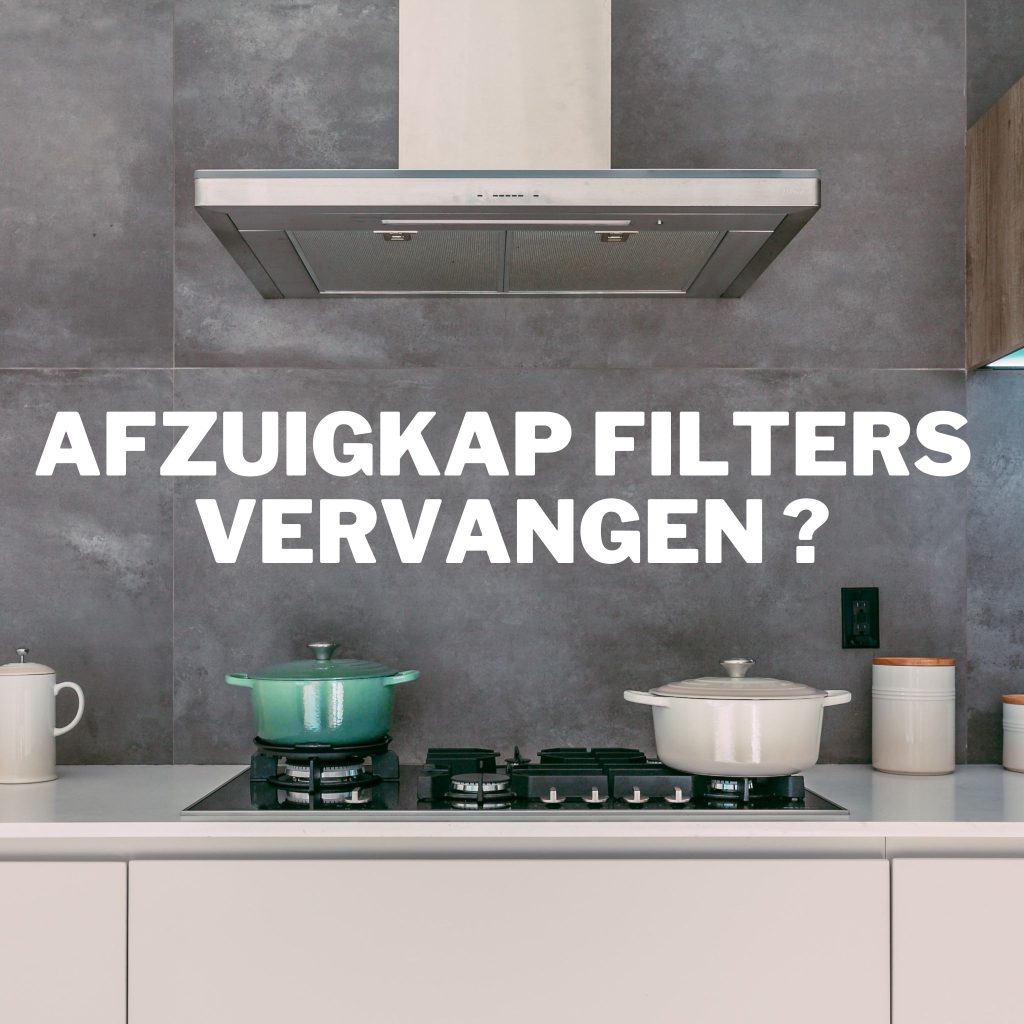 Oude afzuigkap filters vervangen?